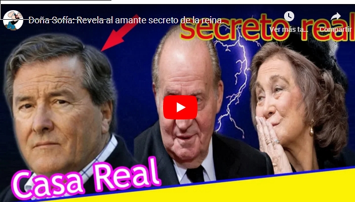 DOÑA SOFIA. Revela al amante de la&nbsp;rfeina(Youtube)